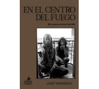En el centro del fuego: Mis memorias ocultistas (1966-1989)