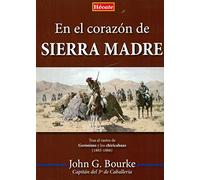 En el corazón de Sierra Madre: Tras el rastro de Gerónimo y los chiricahuas (1883-1886) (SIN COLECCION)
