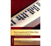 En el corazón del Libro Rojo. Los Siete Sermones a los Muertos. Fuentes del ensamiento de C.G Jung | Christine Maillard.