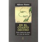 En el cuarto oscuro: Ocho Historias Para Un Cine de Terror (narrativa Alfonso Sastre)