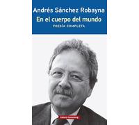 En El Cuerpo Del Mundo: Poesia Completa