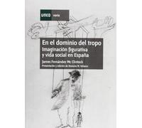 En el Dominio Del Tropo (Imaginación Figurativa y Vida Social En España)