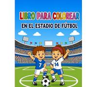 En el estadio de fútbol - Un libro para colorear para pequeños aficionados al fútbol
