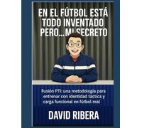 En el fútbol está todo inventado pero... Mi secreto.