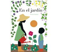 En el jardín: Sigue el ciclo de la vida a través del paso de las estaciones (Libros para los que aman los libros)