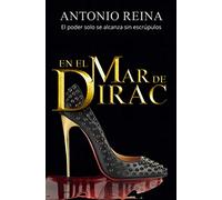 En el mar de Dirac: El poder solo se alcanza sin escrúpulos