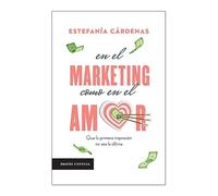 En El Marketing Como En El Amor: Que la primer impresion no sea la ultima