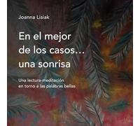 En el mejor de los casos... una sonrisa: Una lectura-meditación en torno a las palabras bellas