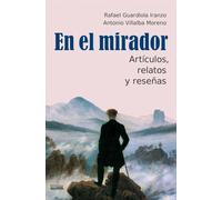 En el mirador: artículos, relatos y reseñas