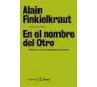 En El Nombre Del Otro: Reflexiones Sobre El Antisemitismo Que Vie Ne