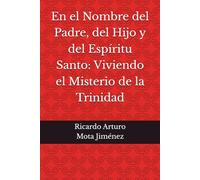 En el Nombre del Padre, del Hijo y del Espíritu Santo: Viviendo el Misterio de la Trinidad