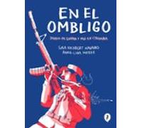 En El Ombligo. Diarios De Guerra Y Paz En Colombia