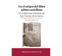 En el origen del libro gótico castellano: El scriptorium toledano de San Vicente de la Sierra: 399 (Historia)