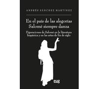 "En el país de las alegorías Salomé siempre danza": figuraciones de Salomé en la (Historia literaria y filología)
