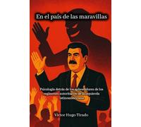 En el país de las maravillas: Psicología detrás de los aplaudidores de los regímenes autoritarios de la izquierda latinoamericana