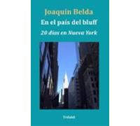 En El País Del Bluff (veinte Días En Nueva York)