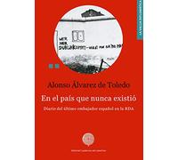 En el país que nunca existió: Diario del último embajador español en la RDA (La valija diplomática)