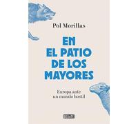 En el patio de los mayores: Europa ante un mundo hostil (Ensayo y Pensamiento)