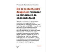 En el presente hay dragones: repensar la historia en la edad incógnita