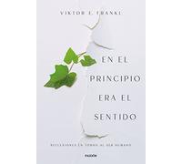 En el principio era el sentido: Reflexiones en torno al ser humano (Contextos)