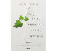 En el principio era el sentido | Viktor E. Frankl