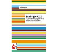 En el siglo XXIX: la jornada de un periodista americano en el 2889: (low cost). Edición limitada