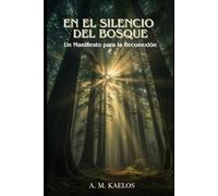 En el Silencio del Bosque: Un Manifiesto para la Reconexión