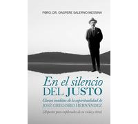 En el silencio del justo: Claves inéditas de la espiritualidad de JOSÉ GREGORIO HERNÁNDEZ