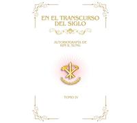 En el Transcurso del Siglo: Autobiografía de Kim Il Sung Tomo 4 (Obras Escogidas de Kim Il Sung)