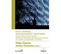 EN ÉL VIVIMOS, NOS MOVEMOS Y EXISTIMOS. Reflexiones panenteístas sobre Dios.: Reflexiones panenteístas sobre la presencia de Dios en el mundo descrito por la ciencia: 27 (Ciencia y Religión)