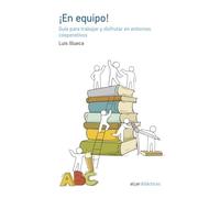 ¡En equipo!: Guía para trabajar y disfrutar en entornos cooperativos: 3 (Didácticas)