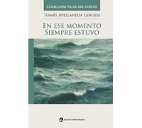 En ese momento, siempre estuvo (Colección Valle del Viento)