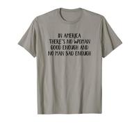 En Estados Unidos no hay mujer lo suficientemente buena y ningún hombre malo Camiseta