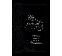 En Esto Pensad: Sabiduría Para La Vida de Proverbios: Sabiduría para la vida de proverbios/ Wisdom for Life from Proverbs