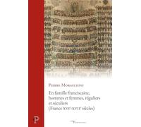 En famille franciscaine, hommes et femmes, réguliers et séculiers: (France XVI-XVIIe siècles)
