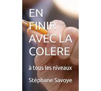 EN FINIR AVEC LA COLERE: à tous les niveaux