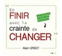 En finir avec la crainte de changer