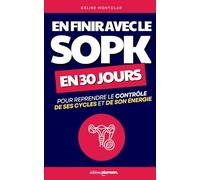 En Finir avec le SOPK: 30 Jours pour Reprendre le Contrôle de ses Cycles et de son Énergie | Livre sur le Syndrome des Ovaires Polykystiques | SOPK ... Fertilité, Perte de Poids | Vaincre le SOPK