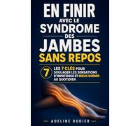 En Finir avec le Syndrome des Jambes Sans Repos: Les 7 Clés pour Soulager les Sensations d’Impatience et Mieux Dormir au Quotidien | Livre sur les ... Vaincre le Syndrome des Jambes Sans Repos