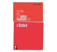 En Finir Avec Les Idées Fausses Sur Lécole (ebook)
