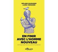 En finir avec l'homme nouveau: Critique des masculinités modernes