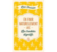 En finir naturellement avec les troubles digestifs: 2