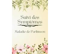En Français - Suivi des Symptômes pour Maladie de Parkinson: Suivre la Gravité des Symptômes, les Activités, les Médicaments et les Repas