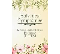 En Français - Suivi des Symptômes pour Tachycardie Orthostatique Posturale: Enregistrement Systématique des Symptômes, des Médicaments, des Activités, des Préoccupations et des Repas