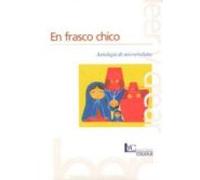 en frasco chico: antologia de microrrelatos