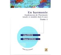 En harmonie: Fondements de l'harmonie tonale et modale dans le jazz Tome 1