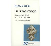 En Islam iranien: Aspects spirituels et philosophiques Tome 1, Le Shî'isme duodécimain