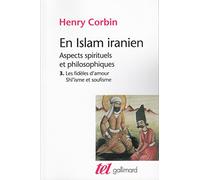 En Islam iranien: Aspects spirituels et philosophiques Tome 3, Les fidèles d'amour ; Shî'isme et soufisme
