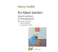 En Islam iranien: Aspects spirituels et philosophiques Tome 4, L'Ecole d'Ispahan, L'Ecole shaykhie, Le Douzième Imâm