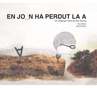 En Joan ha Perdut La A. Un Viatje per l'obra De Joan Brossa: 18 (Tresors)